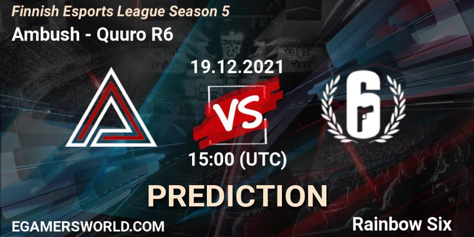 Pronósticos Ambush - Quuro R6. 19.12.2021 at 15:00. Finnish Esports League Season 5 - Rainbow Six