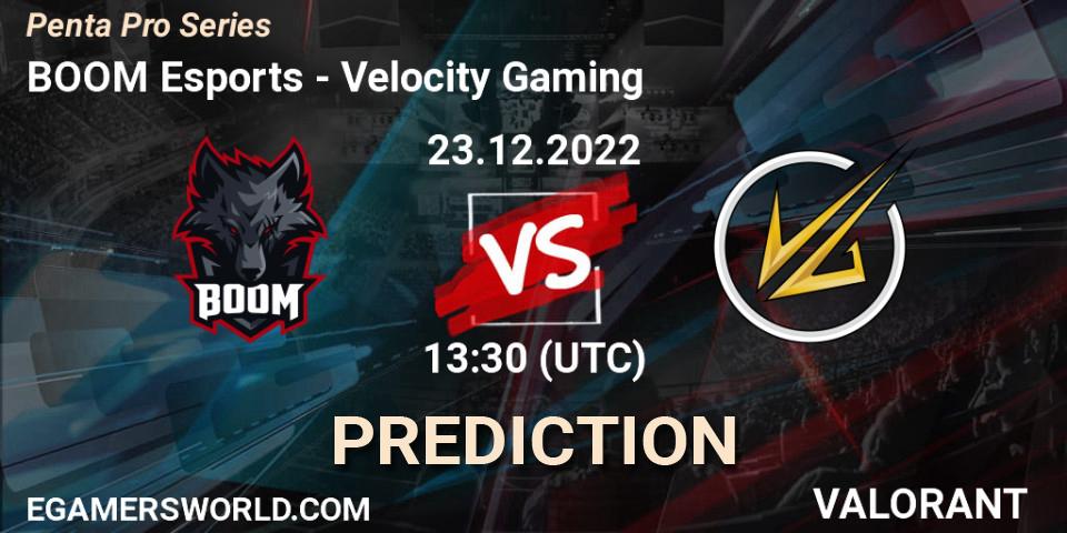 Pronósticos BOOM Esports - Velocity Gaming. 23.12.2022 at 13:30. Penta Pro Series - VALORANT