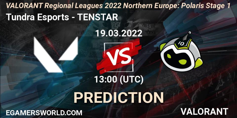 Pronósticos Tundra Esports - TENSTAR. 19.03.2022 at 13:00. VALORANT Regional Leagues 2022 Northern Europe: Polaris Stage 1 - VALORANT