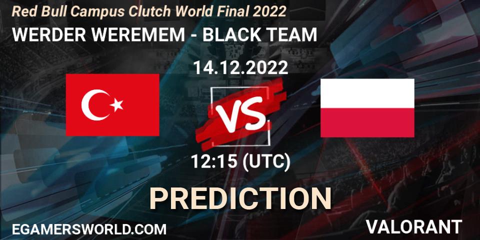Pronósticos WERDER WEREMEM - BLACK TEAM. 14.12.2022 at 12:15. Red Bull Campus Clutch World Final 2022 - VALORANT