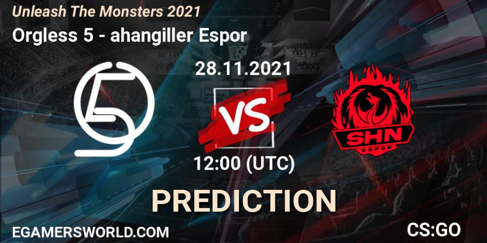 Pronósticos Orgless 5 - Şahangiller Espor. 28.11.2021 at 12:30. Unleash The Monsters 2021 - Counter-Strike (CS2)