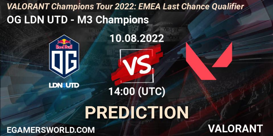Pronósticos OG LDN UTD - M3 Champions. 10.08.22. VCT 2022: EMEA Last Chance Qualifier - VALORANT