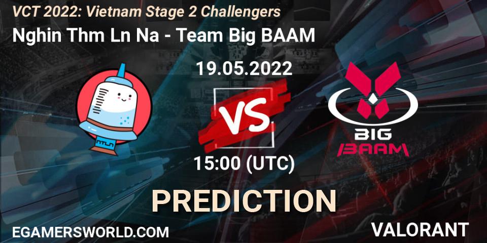 Pronósticos Nghiện Thêm Lần Nữa - Team Big BAAM. 19.05.2022 at 15:00. VCT 2022: Vietnam Stage 2 Challengers - VALORANT