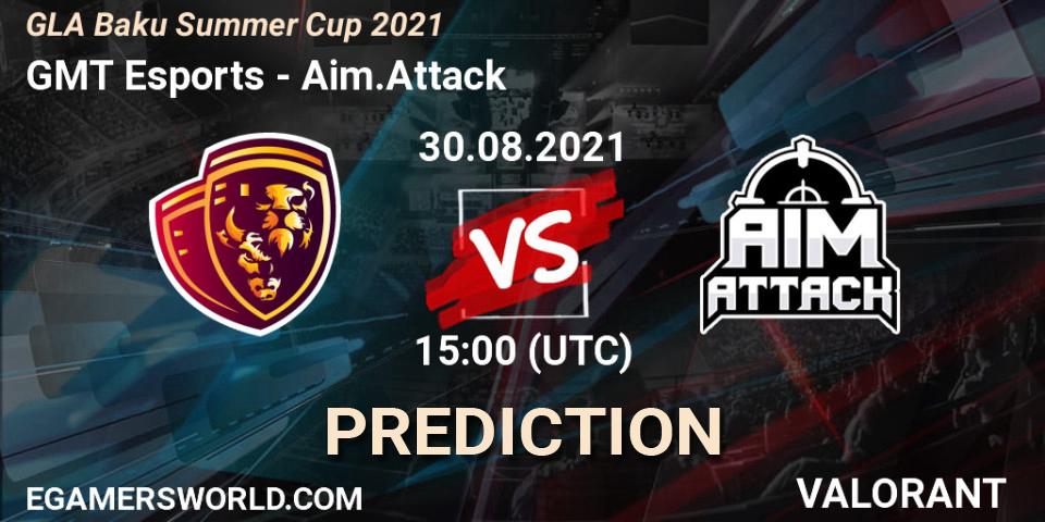 Pronósticos GMT Esports - Aim.Attack. 30.08.2021 at 15:00. GLA Baku Summer Cup 2021 - VALORANT