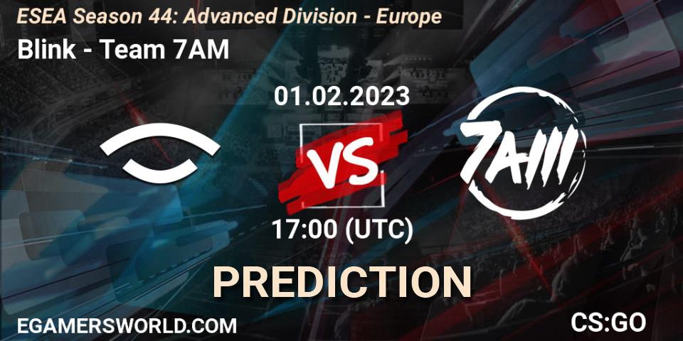 Pronósticos Blink - Team 7AM. 01.02.23. ESEA Season 44: Advanced Division - Europe - CS2 (CS:GO)