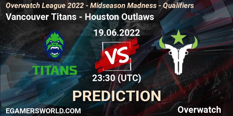 Pronósticos Vancouver Titans - Houston Outlaws. 19.06.22. Overwatch League 2022 - Midseason Madness - Qualifiers - Overwatch