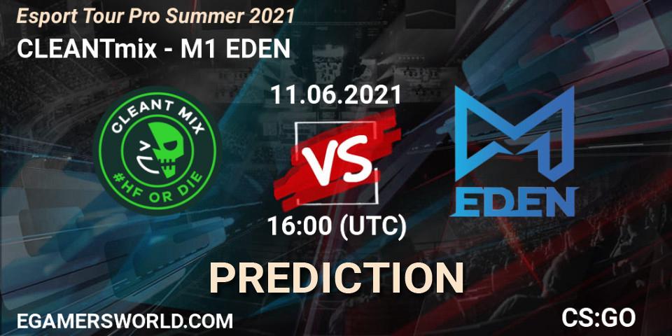 Pronósticos CLEANTmix - M1 EDEN. 11.06.2021 at 16:00. Esport Tour Pro Summer 2021 - Counter-Strike (CS2)
