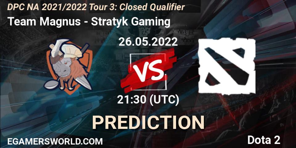 Pronósticos Team Magnus - Stratyk Gaming. 26.05.2022 at 21:33. DPC NA 2021/2022 Tour 3: Closed Qualifier - Dota 2