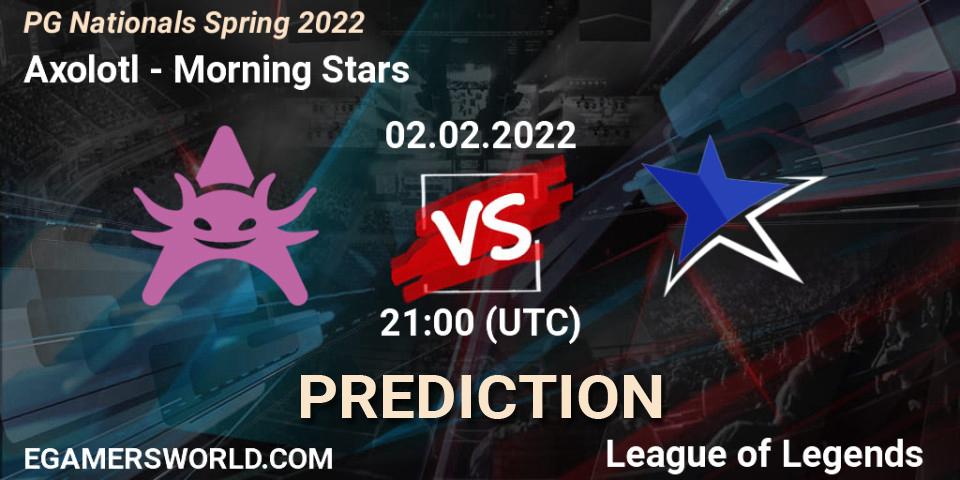 Pronósticos Axolotl - Morning Stars. 02.02.2022 at 21:00. PG Nationals Spring 2022 - LoL
