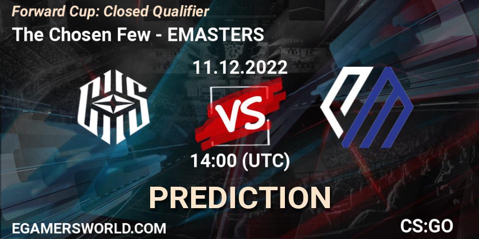 Pronósticos The Chosen Few - EMASTERS. 11.12.2022 at 14:00. Forward Cup: Closed Qualifier - Counter-Strike (CS2)
