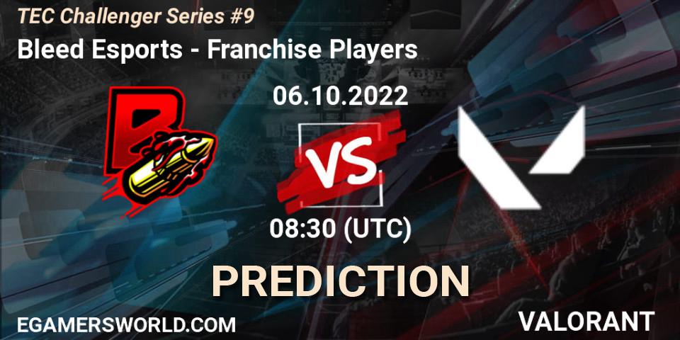 Pronósticos Bleed Esports - Franchise Players. 06.10.2022 at 09:00. TEC Challenger Series #9 - VALORANT