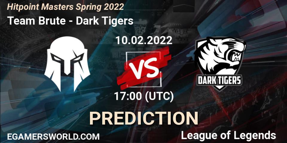Pronósticos Team Brute - Dark Tigers. 10.02.2022 at 17:00. Hitpoint Masters Spring 2022 - LoL