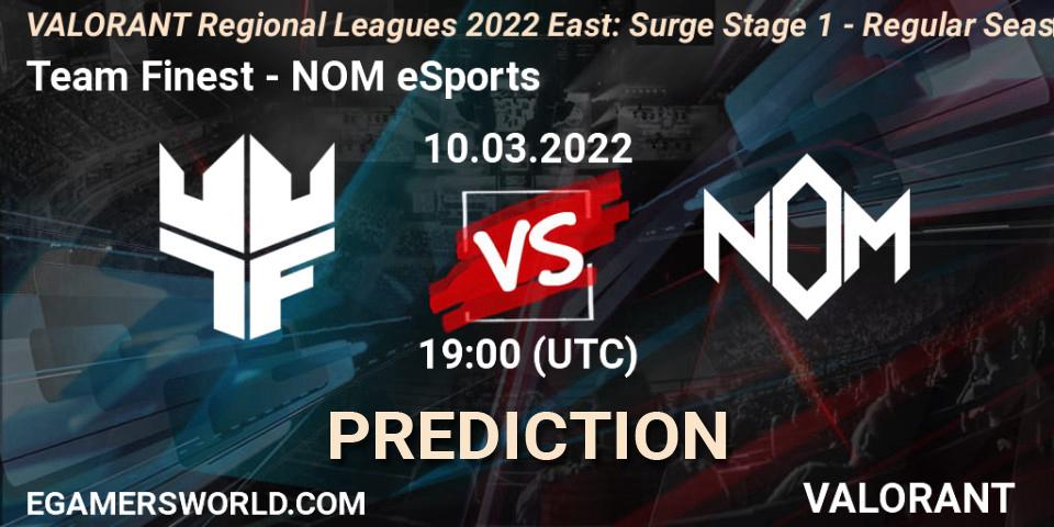 Pronósticos Team Finest - NOM eSports. 10.03.2022 at 19:30. VALORANT Regional Leagues 2022 East: Surge Stage 1 - Regular Season - VALORANT