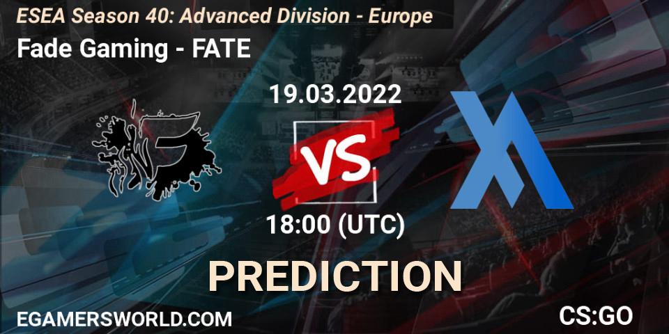 Pronósticos Fade Gaming - FATE. 19.03.22. ESEA Season 40: Advanced Division - Europe - CS2 (CS:GO)