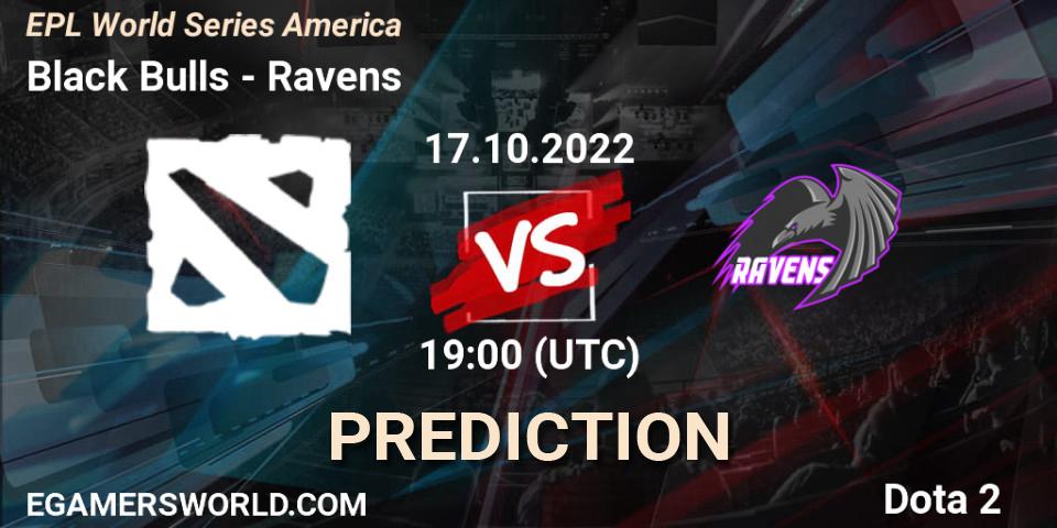 Pronósticos Black Bulls - Ravens. 17.10.2022 at 19:05. EPL World Series America - Dota 2