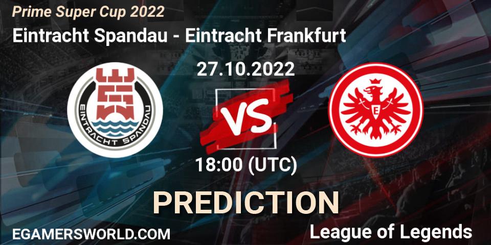 Pronósticos Eintracht Spandau - Eintracht Frankfurt. 27.10.2022 at 18:00. Prime Super Cup 2022 - LoL