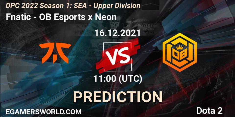Pronósticos Fnatic - OB Esports x Neon. 16.12.2021 at 11:39. DPC 2022 Season 1: SEA - Upper Division - Dota 2
