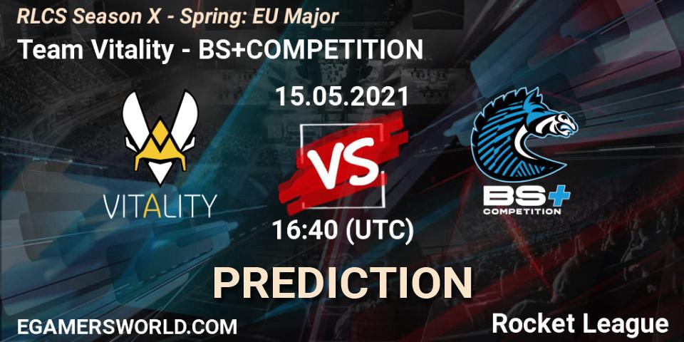 Pronósticos Team Vitality - BS+COMPETITION. 15.05.2021 at 16:40. RLCS Season X - Spring: EU Major - Rocket League