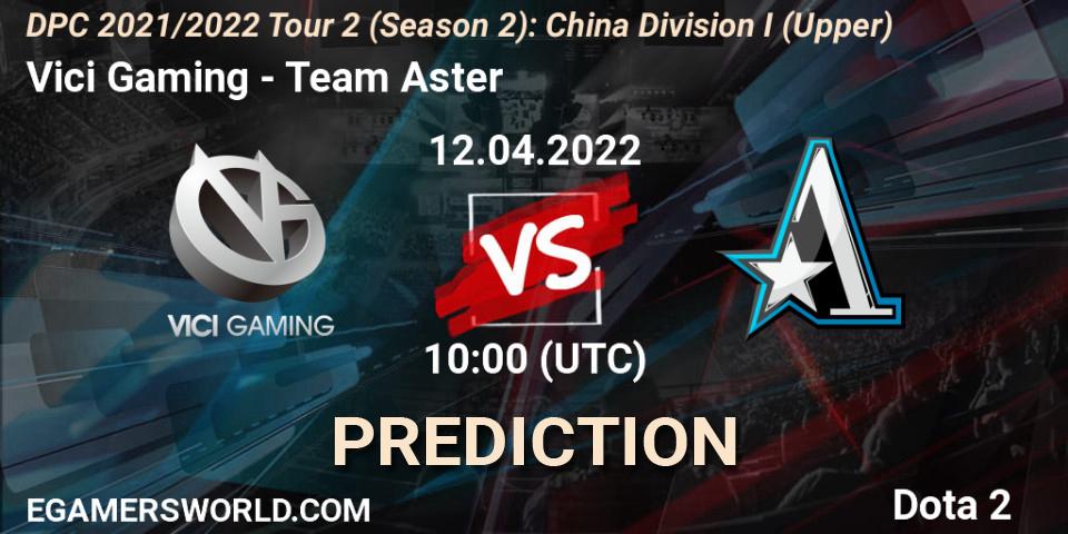 Pronósticos Vici Gaming - Team Aster. 12.04.22. DPC 2021/2022 Tour 2 (Season 2): China Division I (Upper) - Dota 2