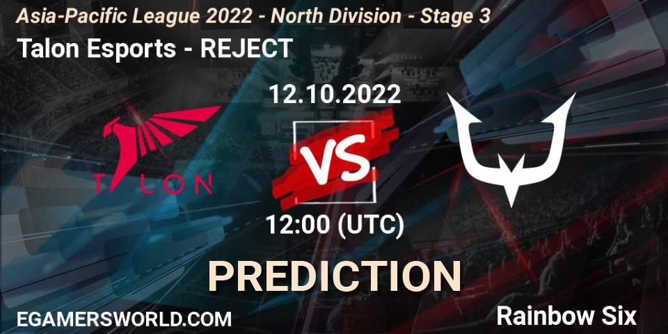Pronósticos Talon Esports - REJECT. 12.10.2022 at 12:00. Asia-Pacific League 2022 - North Division - Stage 3 - Rainbow Six