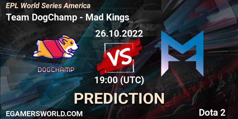 Pronósticos Team DogChamp - Mad Kings. 26.10.22. EPL World Series America - Dota 2