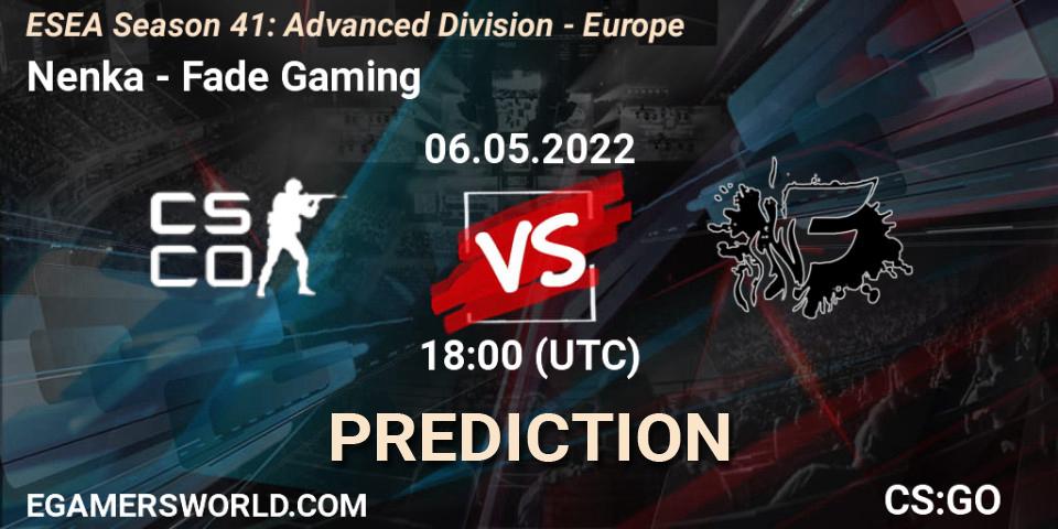Pronósticos Nenka - Fade Gaming. 06.05.22. ESEA Season 41: Advanced Division - Europe - CS2 (CS:GO)