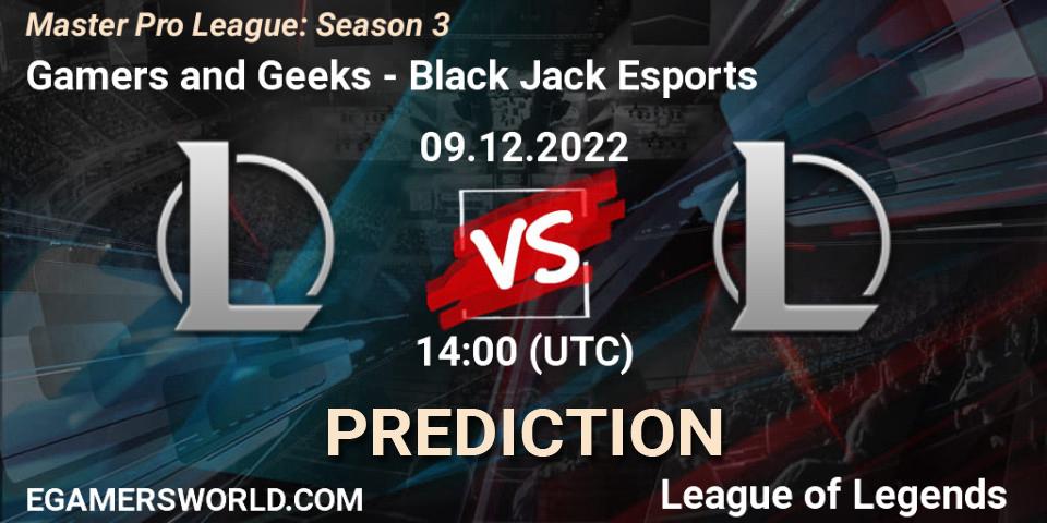 Pronósticos Gamers and Geeks - Black Jack Esports. 18.12.2022 at 19:00. Master Pro League: Season 3 - LoL
