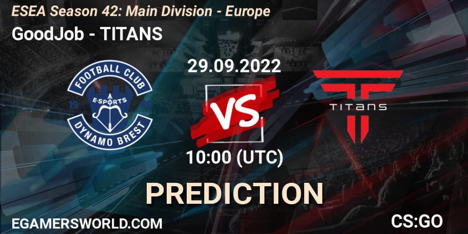 Pronósticos GoodJob - TITANS. 29.09.22. ESEA Season 42: Main Division - Europe - CS2 (CS:GO)