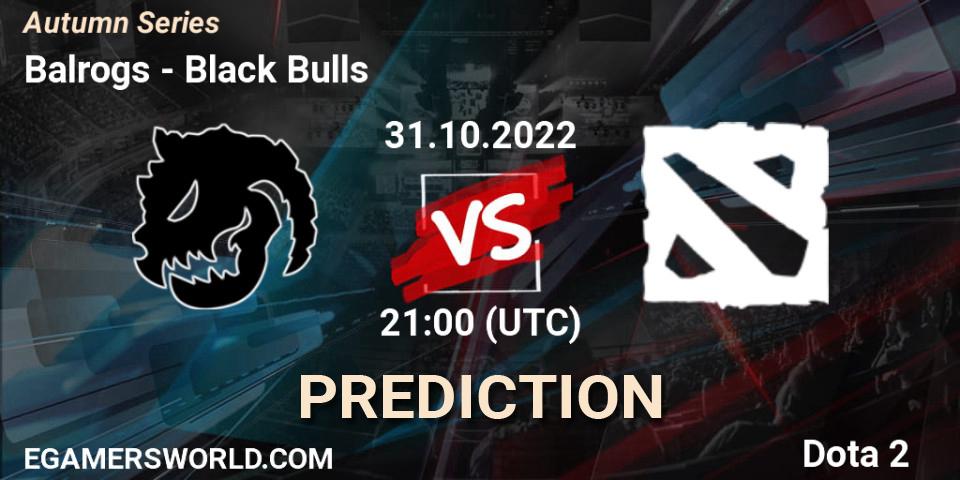 Pronósticos Balrogs - Black Bulls. 31.10.22. Autumn Series - Dota 2