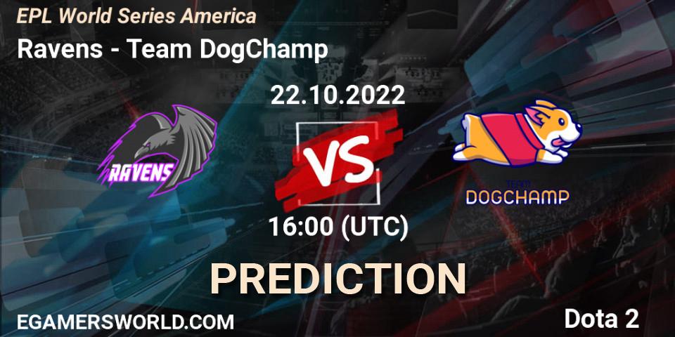 Pronósticos Ravens - Team DogChamp. 22.10.22. EPL World Series America - Dota 2