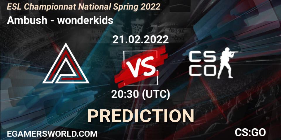 Pronósticos Ambush - wonderkids. 21.02.2022 at 20:30. ESL Championnat National Spring 2022 - Counter-Strike (CS2)