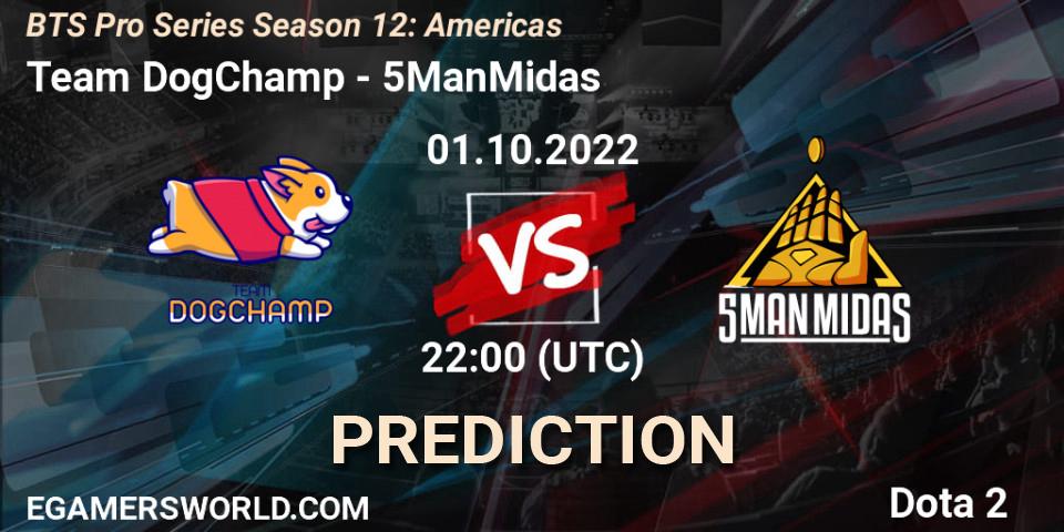 Pronósticos Team DogChamp - 5ManMidas. 01.10.22. BTS Pro Series Season 12: Americas - Dota 2