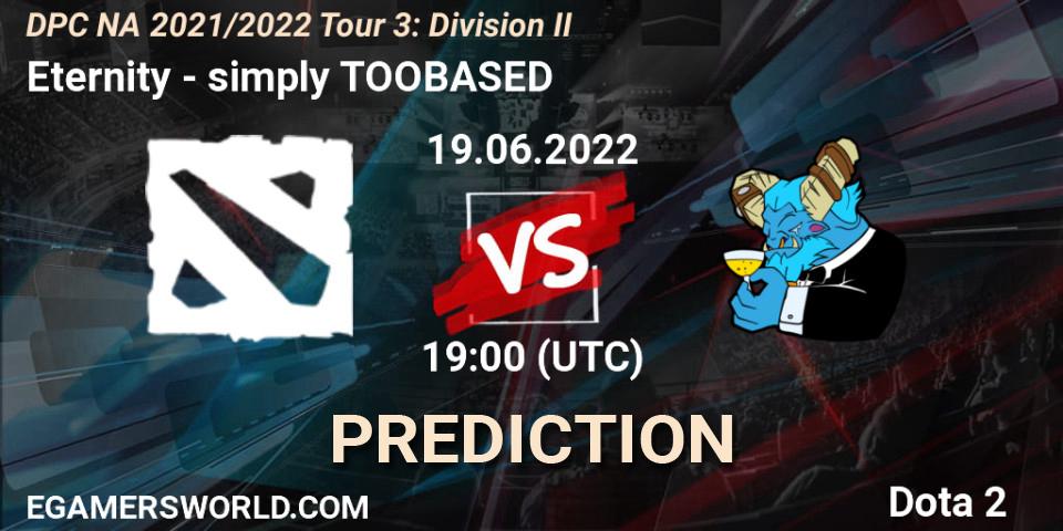 Pronósticos Eternity - simply TOOBASED. 19.06.2022 at 19:07. DPC NA 2021/2022 Tour 3: Division II - Dota 2