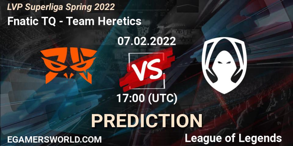 Pronósticos Fnatic TQ - Team Heretics. 07.02.2022 at 21:00. LVP Superliga Spring 2022 - LoL