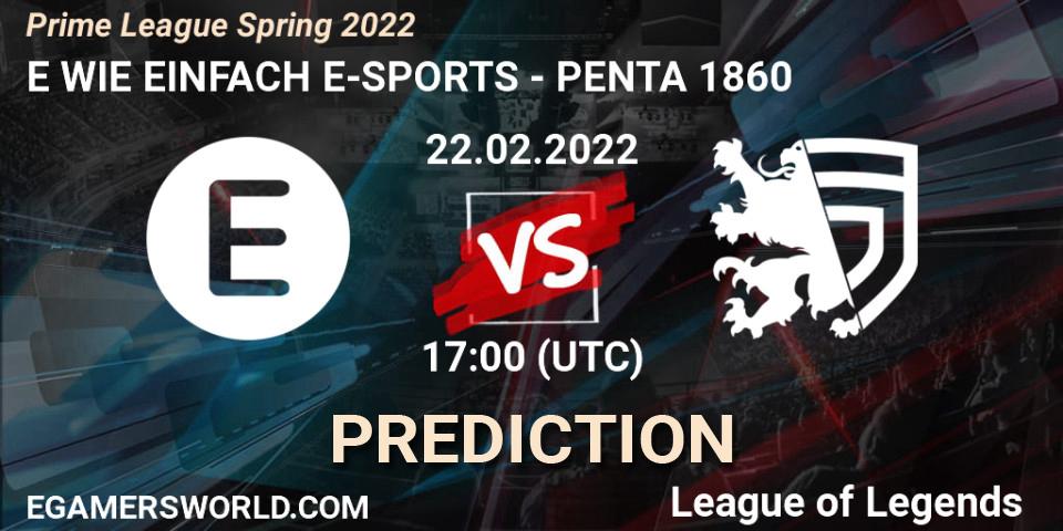 Pronósticos E WIE EINFACH E-SPORTS - PENTA 1860. 22.02.2022 at 20:00. Prime League Spring 2022 - LoL