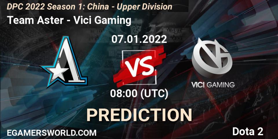 Pronósticos Team Aster - Vici Gaming. 07.01.22. DPC 2022 Season 1: China - Upper Division - Dota 2