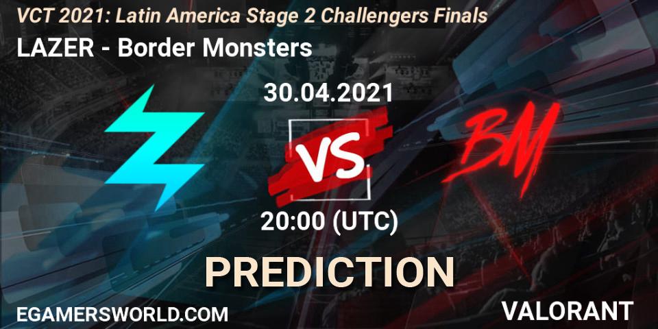 Pronósticos LAZER - Border Monsters. 30.04.2021 at 20:00. VCT 2021: Latin America Stage 2 Challengers Finals - VALORANT