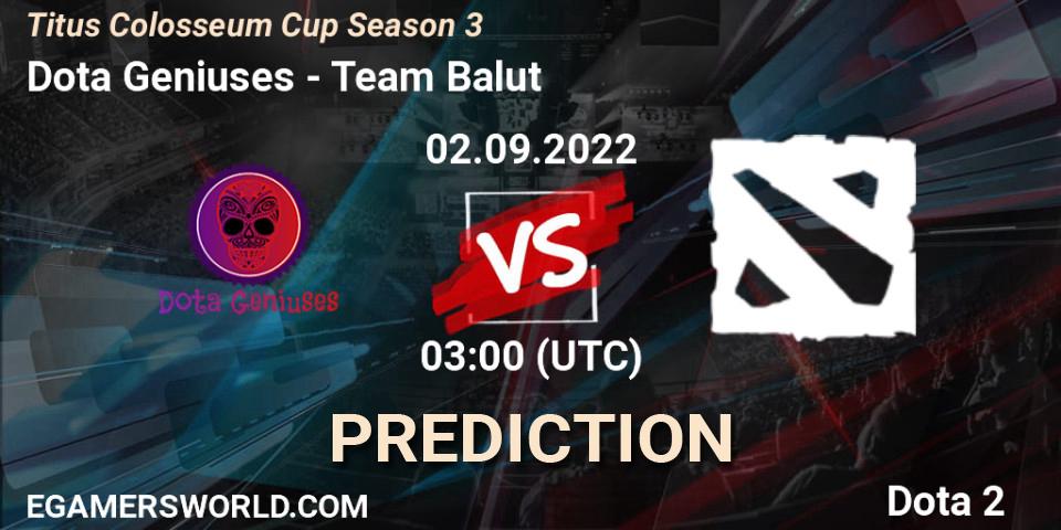 Pronósticos Dota Geniuses - Team Balut. 02.09.2022 at 03:21. Titus Colosseum Cup Season 3 - Dota 2