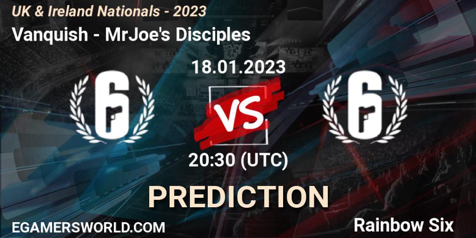 Pronósticos Vanquish - MrJoe's Disciples. 18.01.2023 at 20:30. UK & Ireland Nationals - 2023 - Rainbow Six