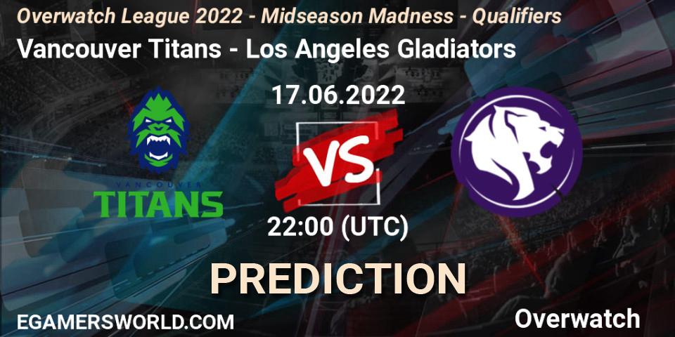 Pronósticos Vancouver Titans - Los Angeles Gladiators. 17.06.22. Overwatch League 2022 - Midseason Madness - Qualifiers - Overwatch