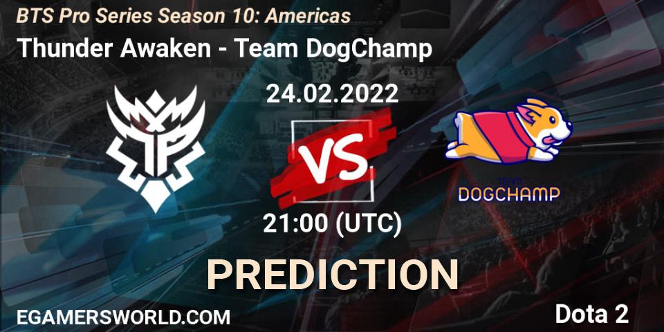 Pronósticos Thunder Awaken - Team DogChamp. 24.02.2022 at 21:02. BTS Pro Series Season 10: Americas - Dota 2