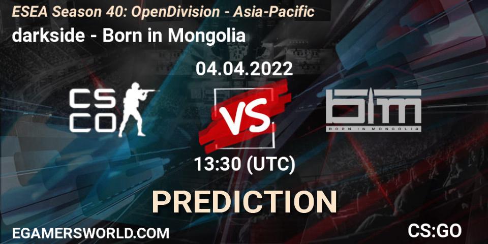 Pronósticos darkside - Born in Mongolia. 04.04.2022 at 13:30. ESEA Season 40: Open Division - Asia-Pacific - Counter-Strike (CS2)