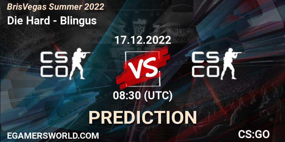 Pronósticos Die Hard - Blingus. 17.12.2022 at 08:30. BrisVegas Summer 2022 - Counter-Strike (CS2)