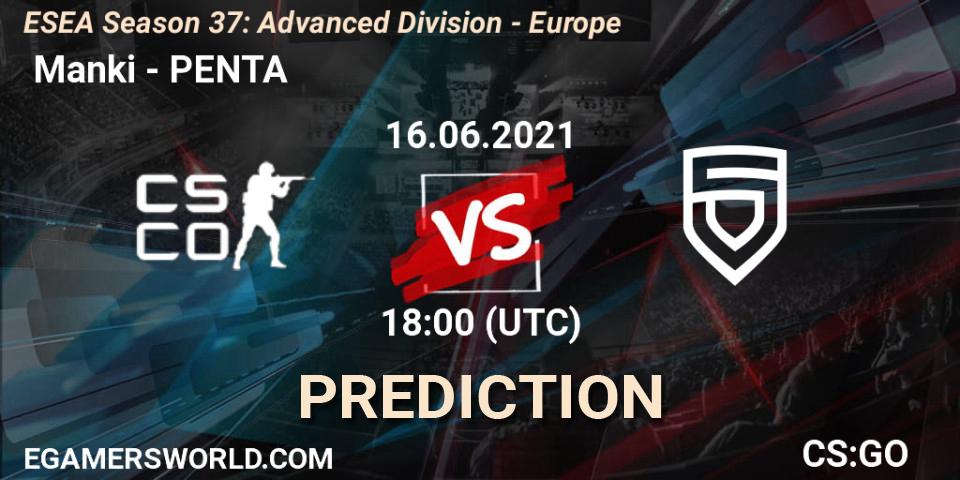 Pronósticos Manki - PENTA. 16.06.21. ESEA Season 37: Advanced Division - Europe - CS2 (CS:GO)