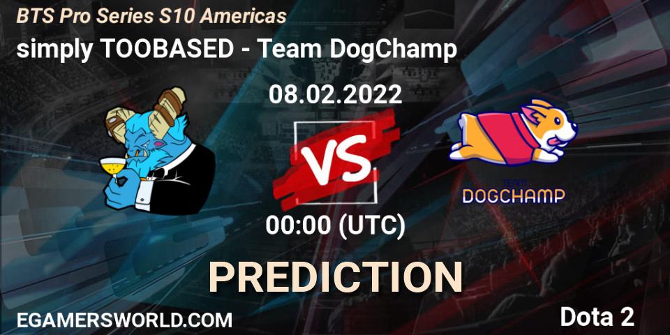 Pronósticos simply TOOBASED - Team DogChamp. 07.02.2022 at 23:20. BTS Pro Series Season 10: Americas - Dota 2