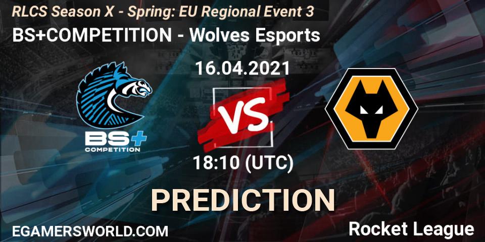 Pronósticos BS+COMPETITION - Wolves Esports. 16.04.21. RLCS Season X - Spring: EU Regional Event 3 - Rocket League