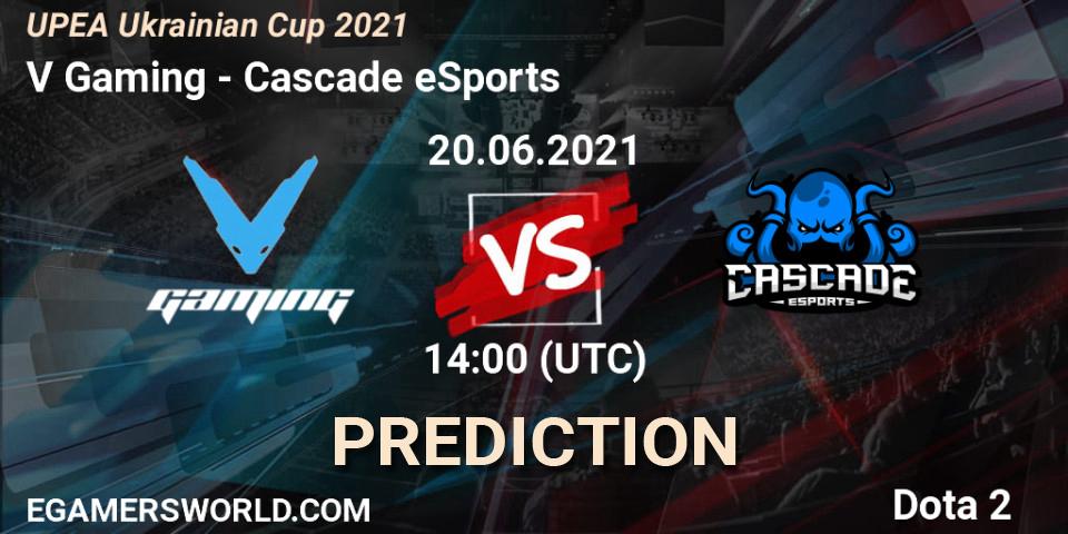 Pronósticos V Gaming - Cascade eSports. 20.06.21. UPEA Ukrainian Cup 2021 - Dota 2