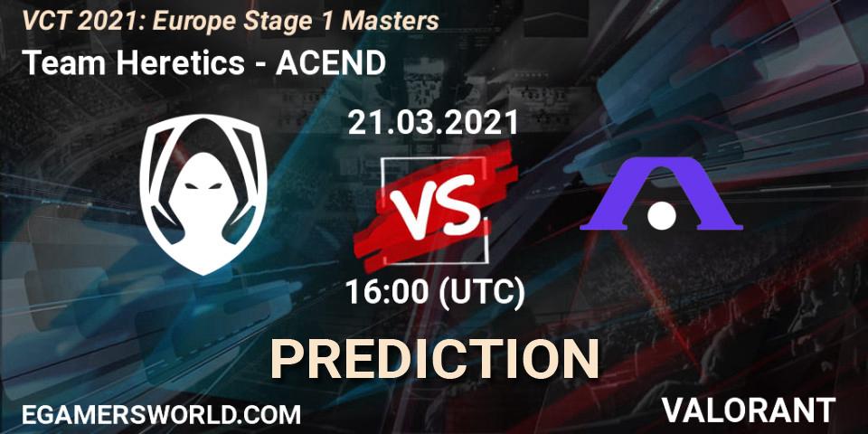 Pronósticos Team Heretics - ACEND. 21.03.2021 at 16:00. VCT 2021: Europe Stage 1 Masters - VALORANT