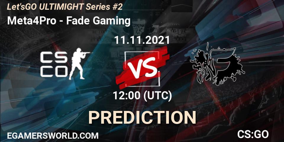 Pronósticos Meta4Pro - Fade Gaming. 11.11.2021 at 12:00. Let'sGO ULTIMIGHT Series #2 - Counter-Strike (CS2)
