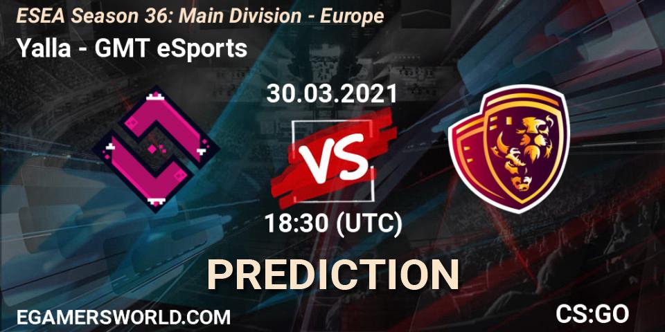 Pronósticos Yalla - GMT eSports. 30.03.2021 at 20:00. ESEA Season 36: Main Division - Europe - Counter-Strike (CS2)